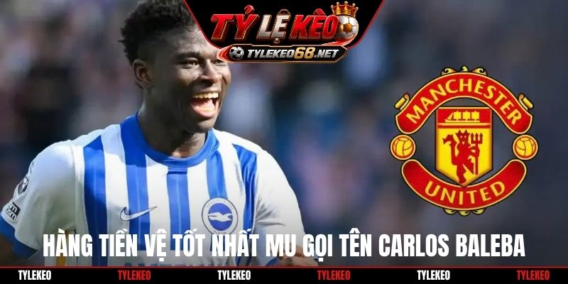 Hàng tiền vệ tốt nhất MU gọi tên Carlos Baleba