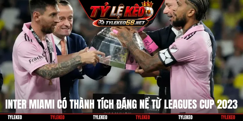 Inter Miami có thành tích đáng nể từ Leagues Cup 2023
