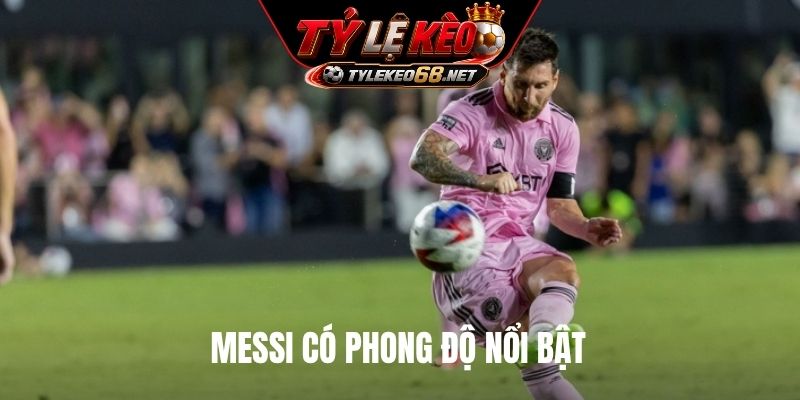 Messi có phong độ nổi bật