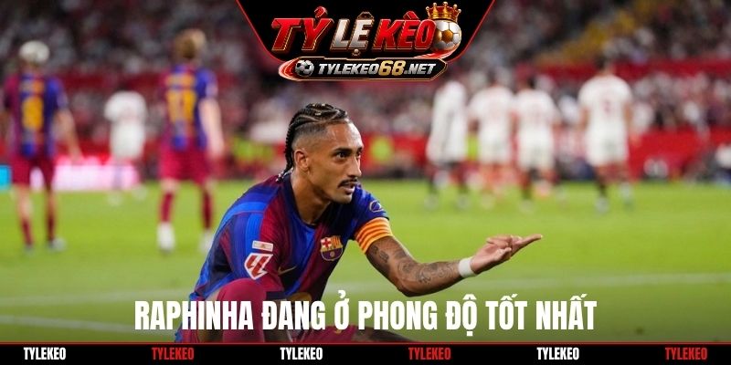 Raphinha đang ở phong độ tốt nhất