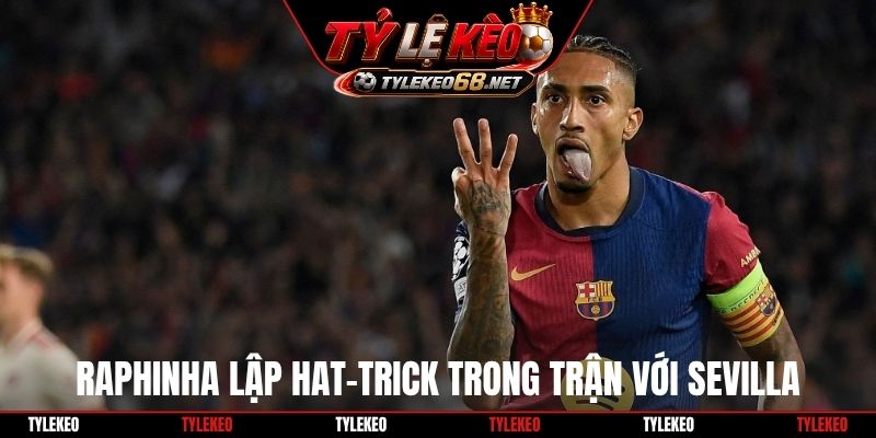 Raphinha lập hat-trick trong trận với Sevilla