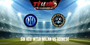 Soi Kèo Inter Milan vs Udinese 01H45 ngày 15/9, Serie A