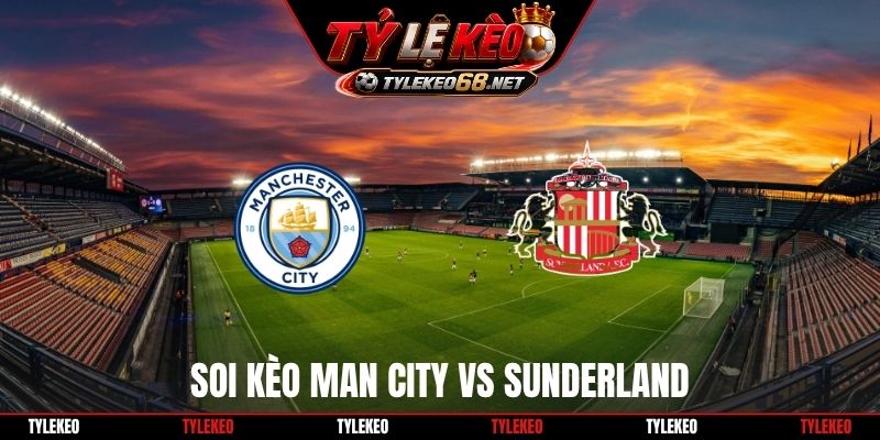 Soi Kèo Man City Vs Sunderland 20H00 Ngày 20/9, NHA