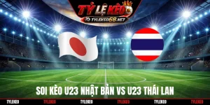 Soi Kèo U23 Nhật Bản Vs U23 Thái Lan 17H30 Ngày 23/9, Asiad