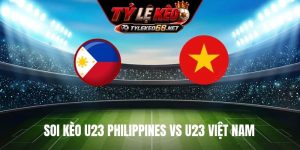 Soi Kèo U23 Philippines Vs U23 Việt Nam 13H30 Ngày 18/9