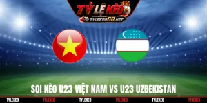 Soi Kèo U23 Việt Nam Vs U23 Uzbekistan 12H00 Ngày 22/9 Asiad