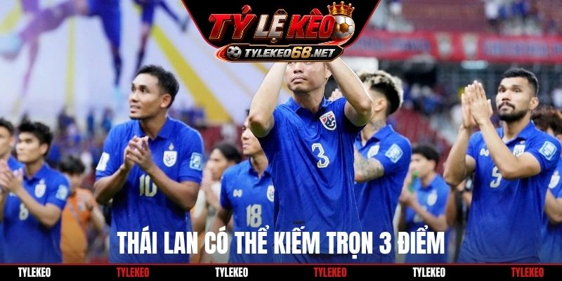 Thái Lan có thể kiếm trọn 3 điểm