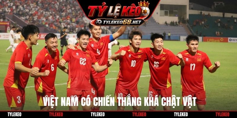 Việt Nam có chiến thắng khá chật vật